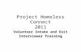 Project Homeless Connect 2011 Volunteer Intake and Exit Interviewer Training.