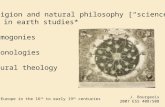 Religion and natural philosophy [“science”] in earth studies* Cosmogonies Chronologies Natural theology *Europe in the 16 th to early 19 th centuries J.
