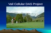 Vail Cellular DAS Project. History 101 1996 TCI franchise agreement. 2006 CenturyLink 86 node Wi-Fi network. 2008 CDOT fiber IGA. 2011 / 2012 Cellular.