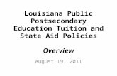 Louisiana Public Postsecondary Education Tuition and State Aid Policies Overview August 19, 2011.