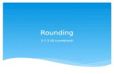 Rounding 3.7-3.10 (combined). Today I can answer: How we round numbers to any place. How rounding is used in everyday life. Questions to ponder today: