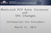 Medicaid PCP Rate Increase and VFC Changes Information for Providers March 11, 2013.