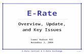 E-Rate Central & E-Rate Exchange E-Rate Overview, Update, and Key Issues Lower Hudson RIC November 3, 2004 11/1/04.