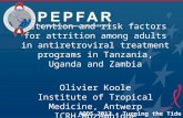 Retention and risk factors for attrition among adults in antiretroviral treatment programs in Tanzania, Uganda and Zambia Olivier Koole Institute of Tropical.