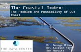 The Coastal Index: The Problem and Possibility of Our Coast The Coastal Index: The Problem and Possibility of Our Coast Dr. George Hobor Dr. Allison Plyer.