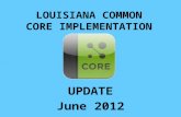 LOUISIANA COMMON CORE IMPLEMENTATION UPDATE June 2012.