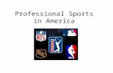 Professional Sports in America. History of Professional Sports in America Most notable early professional athlete was Jim Thorpe – won gold medals in.