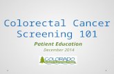Colorectal Cancer Screening 101 Patient Education December 2014.
