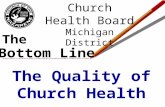 The Bottom Line The Quality of Church Health Church Health Board Michigan District.