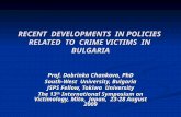 RECENT DEVELOPMENTS IN POLICIES RELATED TO CRIME VICTIMS IN BULGARIA Prof. Dobrinka Chankova, PhD South-West University, Bulgaria JSPS Fellow, Tokiwa University.