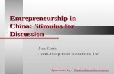 Entrepreneurship in China: Stimulus for Discussion Jim Cook Cook-Hauptman Associates, Inc. Sponsored by : The Kauffman FoundationThe Kauffman Foundation.