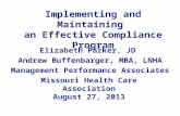 Implementing and Maintaining an Effective Compliance Program Elizabeth Parker, JD Andrew Buffenbarger, MBA, LNHA Management Performance Associates Missouri.