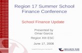 Copyright©2007 Education Service Center Region XIII 1 Region 17 Summer School Finance Conference School Finance Update Presented by Omar Garcia Region.