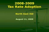 2008-2009 Tax Rate Adoption North East ISD August 11, 2008.