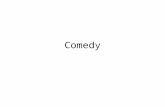 Comedy. We call cultural content meant primarily to generate laughter and mirth “comedy” – Most, if not all, genres include comedic elements – Some argue.