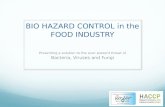 BIO HAZARD CONTROL in the FOOD INDUSTRY Presenting a solution to the ever present threat of Bacteria, Viruses and Fungi.
