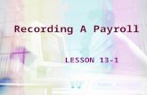 LESSON 13-1 Recording A Payroll. PAYROLL REGISTER page 369 Until payroll is recorded in the journal and then posted to the ledger accounts, the accounts.