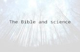 The Bible and science. The Bible is estimated to have been written between 1450 B.C. and 95 A.D. The following slides show a few scientific facts and.