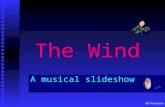 MG Production The Wind A musical slideshow MG Production The wind Is created through natural movements of air.