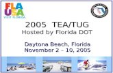 2005 TEA/TUG Hosted by Florida DOT Daytona Beach, Florida November 2 – 10, 2005.