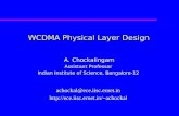 WCDMA Physical Layer Design A. Chockalingam Assistant Professor Indian Institute of Science, Bangalore-12 achockal@ece.iisc.ernet.in achockal.