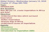 Global History—Wednesday; January 13, 2010 Chapter 27 (Page 685-709) Topic: IMPERIALISM Aim Question: How did the I.R. create imperialism in Africa and.