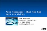 Anti-forensics: What the bad guys are doing… John Mallery Managing Consultant 816 221-6300 jmallery@bkd.com.