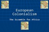 The Scramble for Africa European Colonialism. Although the slave trade was banned across Europe in the early 1800’s, Europeans did not loose their interest.