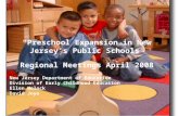 Ellen Wolock NJ Department of Education “Preschool Expansion in New Jersey’s Public Schools” Regional Meetings April 2008 New Jersey Department of Education.