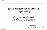USJFCOM UNCLASSIFIED 25 Aug 2009 1 Joint National Training Capability - Corporate Board FY 10 JNTC Budget Al Lawver JNTC Program Director.