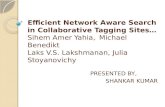 Efficient Network Aware Search in Collaborative Tagging Sites… Sihem Amer Yahia, Michael Benedikt Laks V.S. Lakshmanan, Julia Stoyanovichy PRESENTED BY,