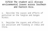 SS7G10 The student will discuss environmental issues across Southern and Eastern Asia. a. Describe the causes and effects of pollution on the Yangtze and.