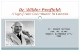 BY: TANNER HOFFMAN FOR: MS. BLAND MONDAY, SEPTEMBER 27 TH, 2010 Dr. Wilder Penfield: A Significant Contributor To Canada.