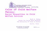 Color of Child Welfare Policy: Racial Disparities in Child Welfare Services Ruth G. McRoy Center for Social Work Research The University of Texas at Austin.
