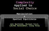 Complexity Applied to Social Choice Manipulation & Spatial Equilibria John Bartholdi, Michael Trick, Lakshmi Narasimhan, Craig Tovey.