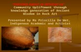 Community Upliftment through knowledge generation of Ancient Wisdom in Rock Art Presented by Ms Priscilla De Wet, Indigenous Academic and Activist “NOTHING.