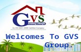 Welcomes To GVS Group. About Us GVS Group... today occupies a prestigious position in Real Estate Sector for creating townships at “Sangam Nagari” Allahabad.