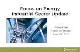 Focus on Energy Industrial Sector Update John Nicol Focus on Energy June 24, 2010.