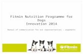 Fitmin Nutrition Programme for Dogs Innovation 2014 Manual of communication for our representatives - arguments.