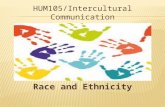 HUM105/Intercultural Communication Race and Ethnicity.
