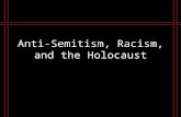 Anti-Semitism, Racism, and the Holocaust. Learning Targets I can explain the initial stages of the Holocaust, including sterilization. I can explain why.
