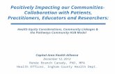 Positively Impacting our Communities- Collaboration with Patients, Practitioners, Educators and Researchers: Health Equity Considerations, Community Linkages.