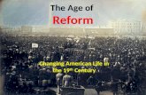 Reform The Age of Reform Changing American Life in the 19 th Century.