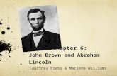 Loewen Chapter 6: John Brown and Abraham Lincoln Courtney Krebs & Marlene Williams.
