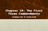 Chapter 19: The First Three Commandments INTRODUCTION TO CATHOLICISM.