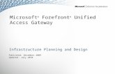 Microsoft ® Forefront ® Unified Access Gateway Infrastructure Planning and Design Published: December 2009 Updated: July 2010.