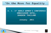 E. I. 1 st WORLD WOMEN’S CONFERENCE AMBASSADOR HOTEL, BANGKOK THAILAND January 2011 E. I. 1 st WORLD WOMEN’S CONFERENCE AMBASSADOR HOTEL, BANGKOK THAILAND.