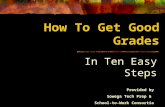 How To Get Good Grades In Ten Easy Steps Provided by Sowega Tech Prep & School-to-Work Consortia.