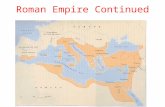 Roman Empire Continued. I. Theological State A. Ideal of one emperor and one faith working together in mutual dependence B. Presents strengths and weaknesses.