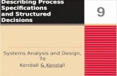Describing Process Specifications and Structured Decisions Systems Analysis and Design, 7e Kendall & Kendall 9 © 2008 Pearson Prentice Hall